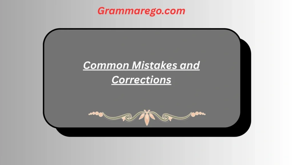 Common Mistakes and Corrections