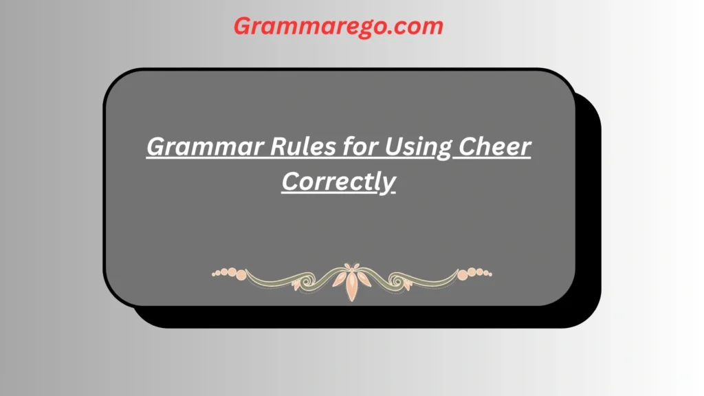 Grammar Rules for Using Cheer