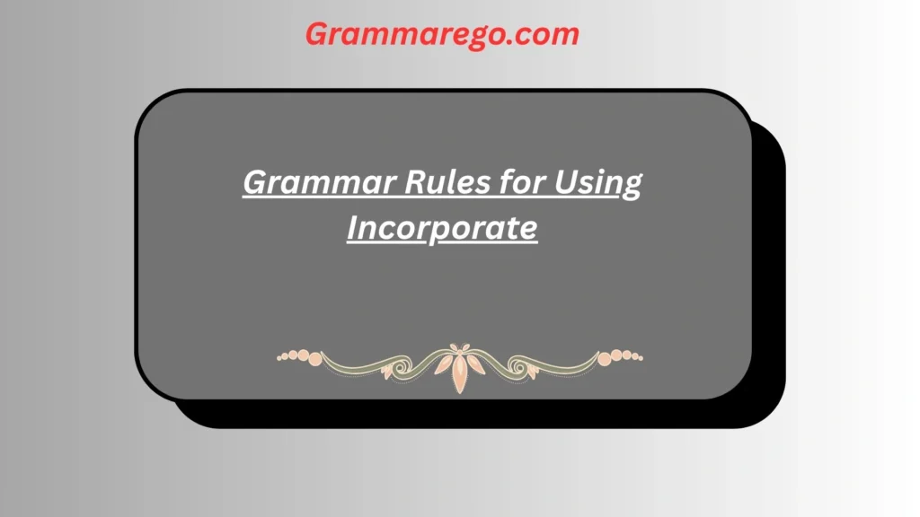 Grammar Rules for Using Incorporate