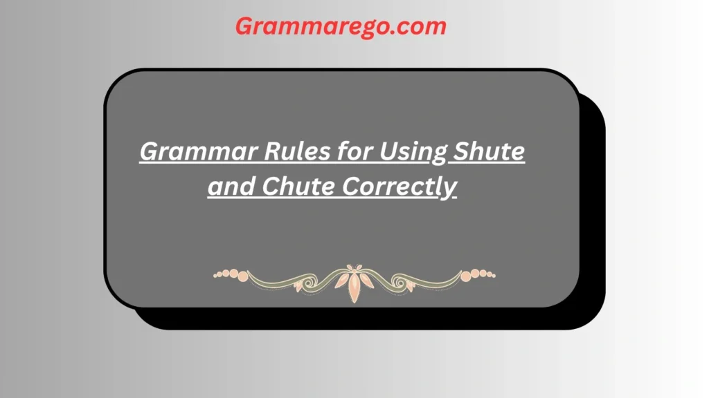 Grammar Rules for Using Shute and