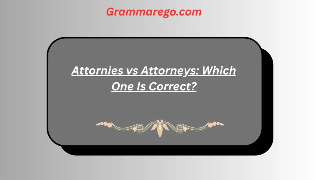 Attornies vs Attorneys