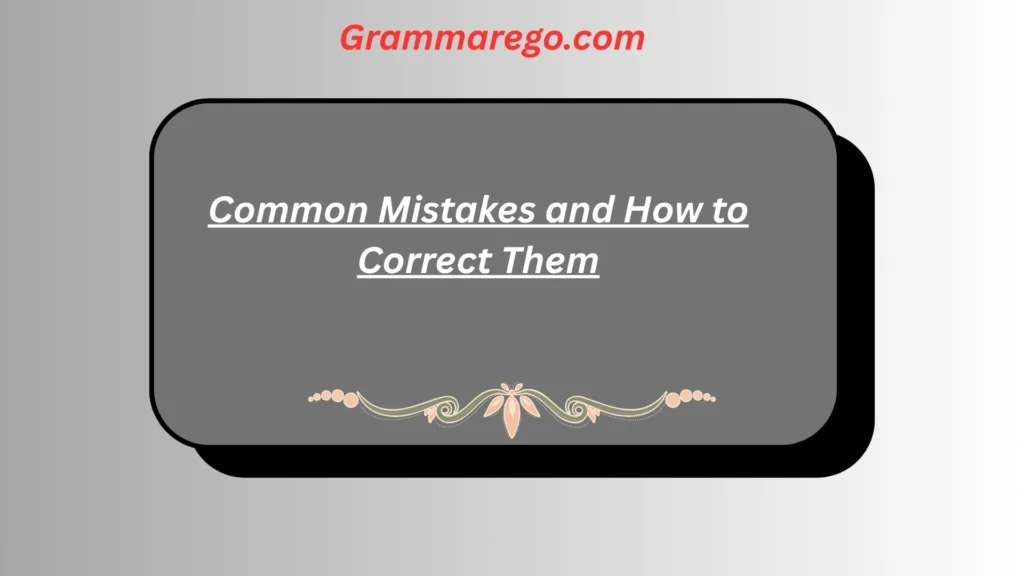 Common Mistakes and How to Correct Them
