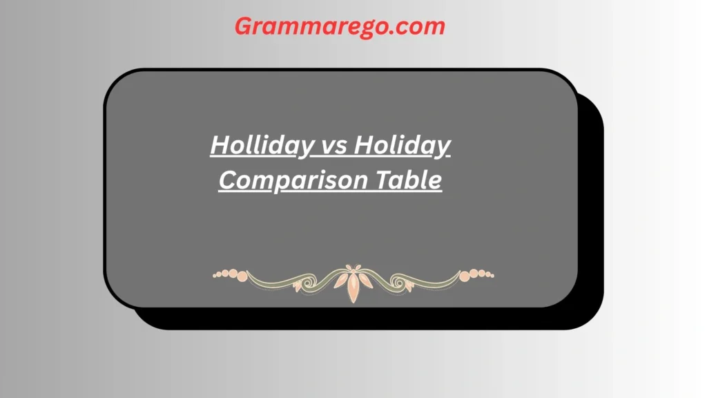 Holliday vs Holiday Comparison Table