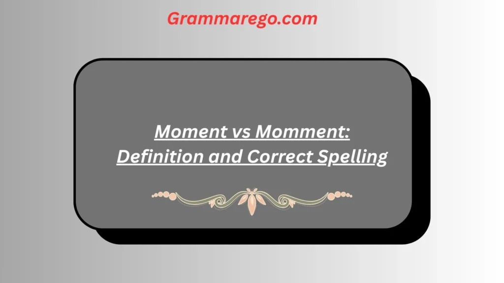 Moment vs Momment: Definition and Correct Spelling