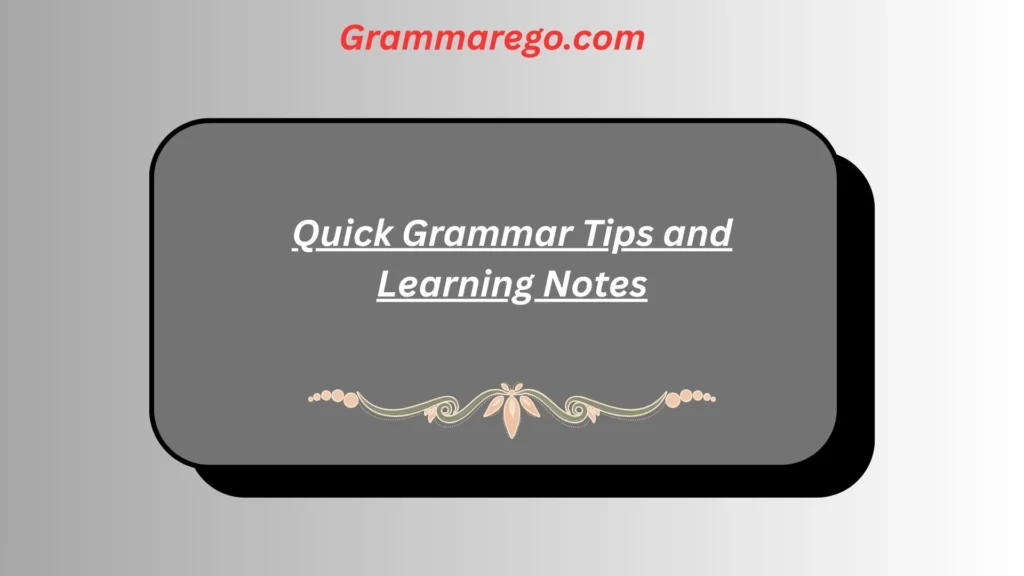 Quick Grammar Tips and Learning Notes
