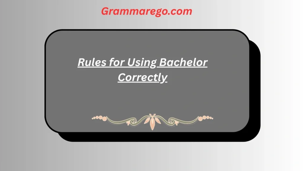 Rules for Using Bachelor Correctly