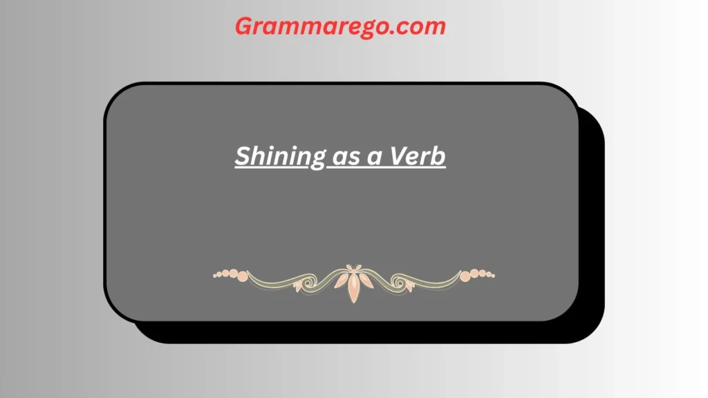 Shining as a Verb