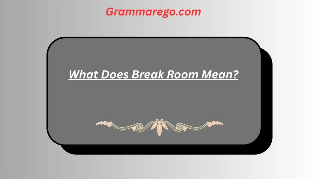 What Does Break Room Mean