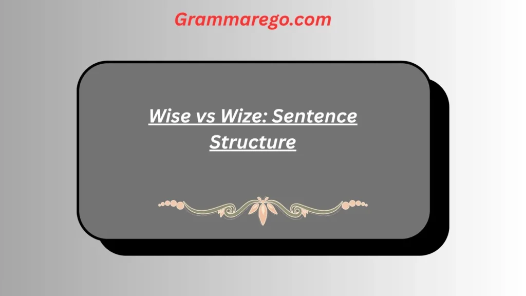 Wise vs Wize: Sentence Structure